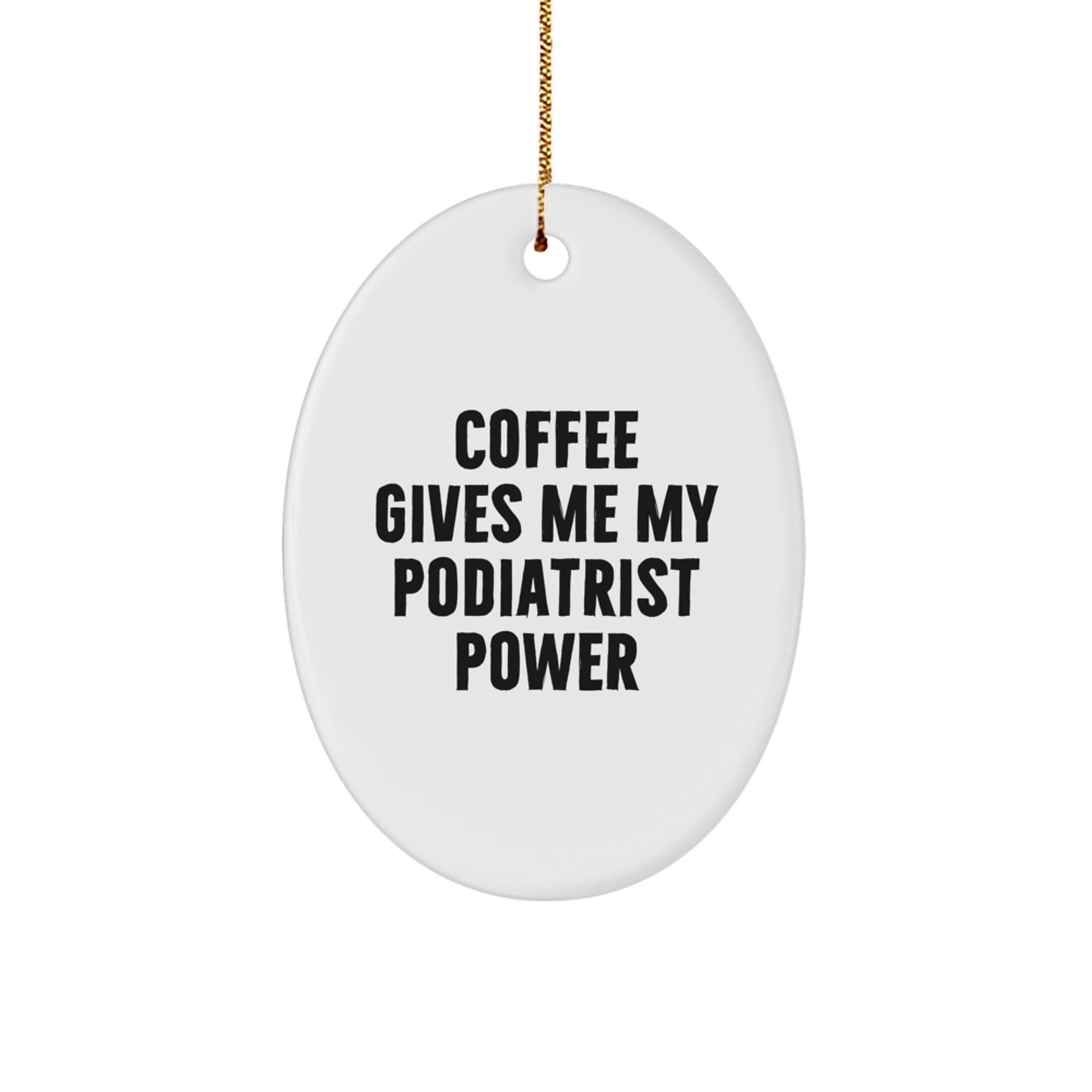 Funny Christmas Unique Gifts from Friends to Podiatrists with Oval Ornament Coffee Lovers Power - Image 1