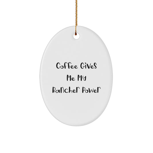 Rancher Gifts from Friends, Funny Oval Ornament for Men, Coffee Lovers' Humor, Christmas Unique Gifts - Image 1