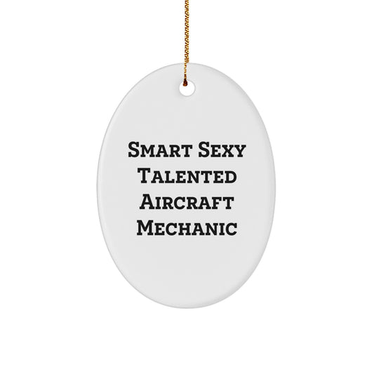 Smart Sexy Talented Aircraft Mechanic Gifts for Christmas, Oval Ornament from Friends, Funny Pilots, and Coworkers, 'Smart Sexy Talented' Quote, Durable MDF, High-Gloss Finish, and Festive Gold Cord - Image 1