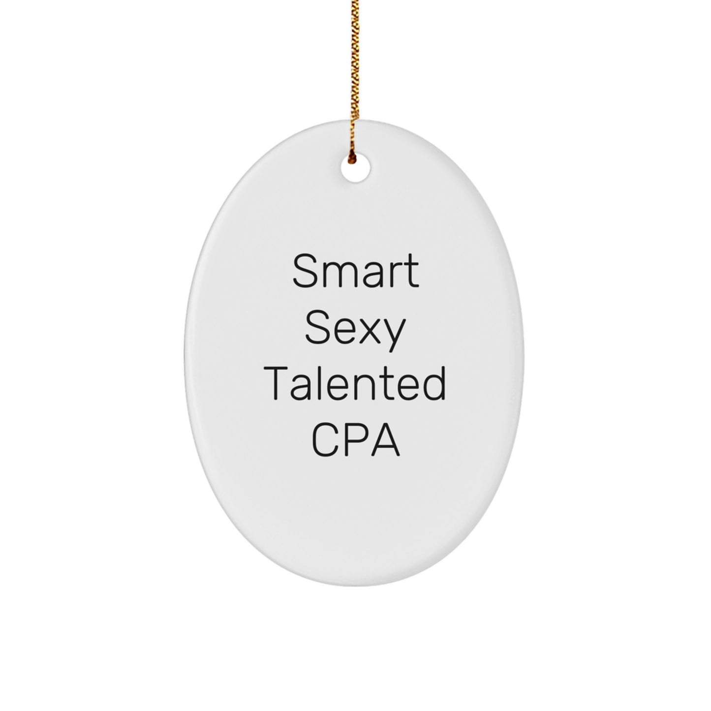 Smart Sexy Talented CPA Gifts, Oval Ornament, Christmas Memorable Presents, 'Smart Sexy Talented' Quote, Gifts from Friends, for CPA, Men, Women, Family - Image 1