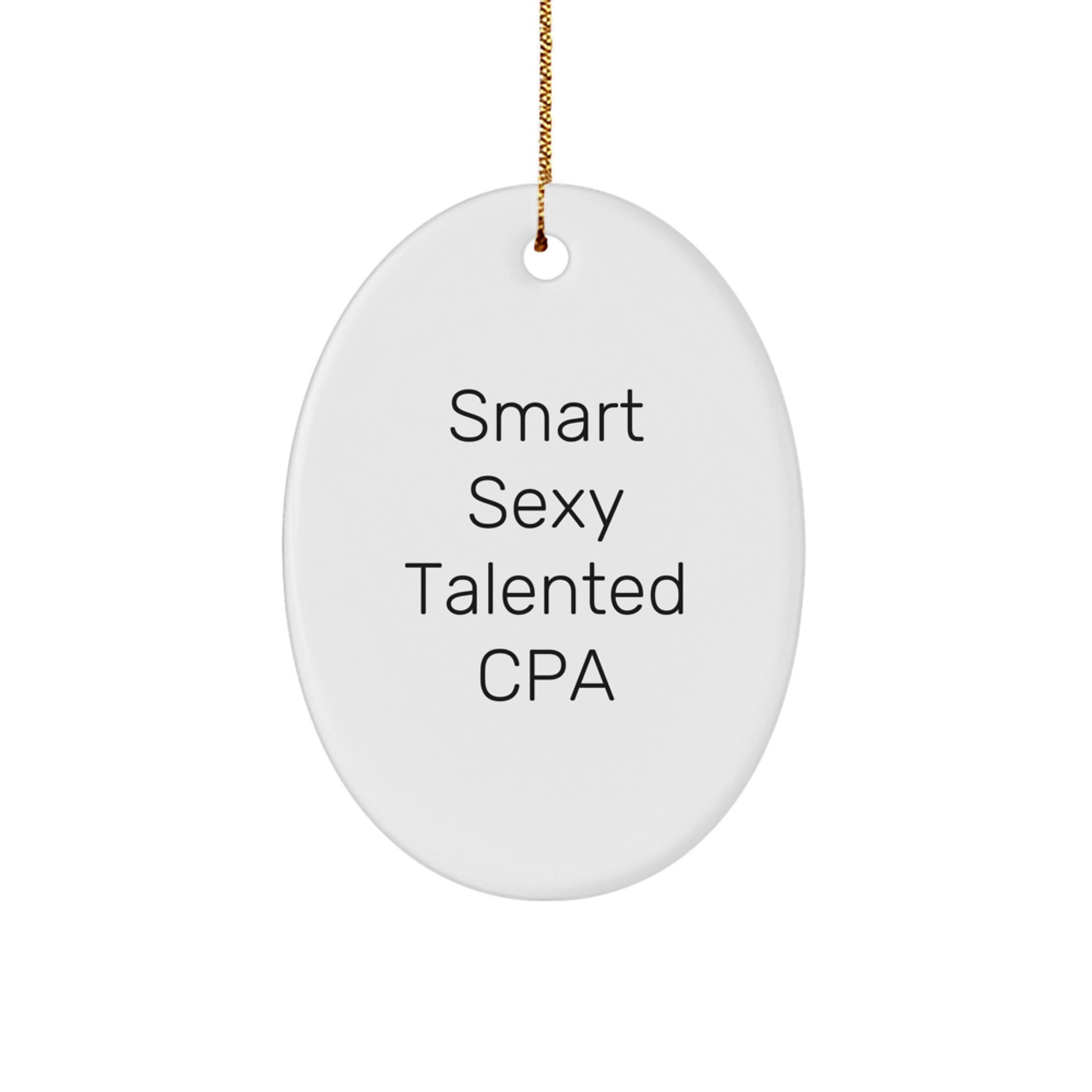 Smart Sexy Talented CPA Gifts, Oval Ornament, Christmas Memorable Presents, 'Smart Sexy Talented' Quote, Gifts from Friends, for CPA, Men, Women, Family - Image 1