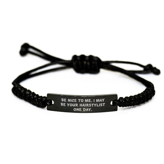 Hairstylist Gifts for Her or Him, Be Nice To Me. I May Be Your Hairstylist One Day., Adjustable Rope Bracelet, Graduation Unique Gifts from Family - Image 1