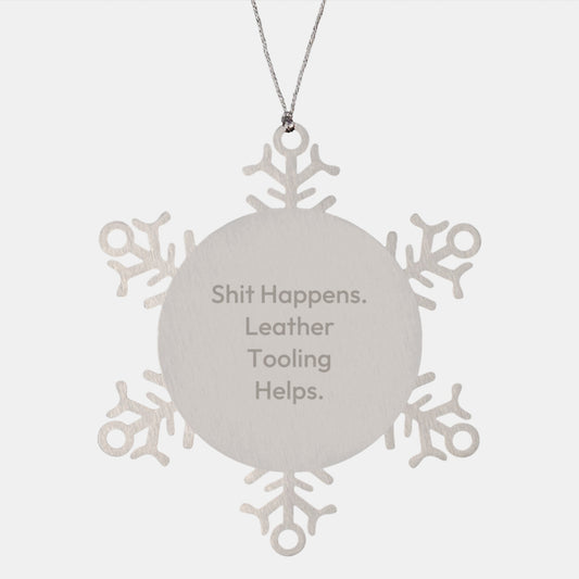 Funny Leather Tooling Gifts from Friends for Snowflake Ornament Lovers - 'Shit Happens. Leather Tooling Helps.' - Image 1