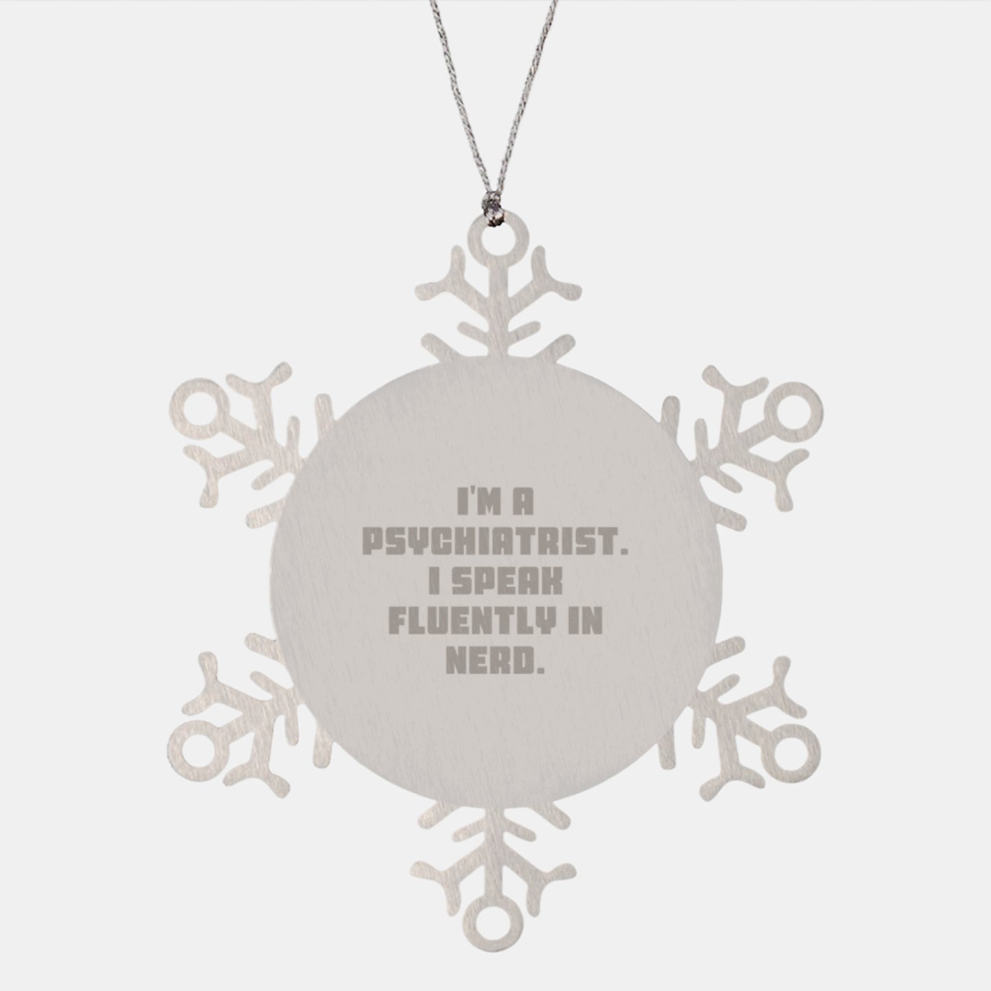 Funny Psychiatrist Gift, 'I'm A Psychiatrist. I Speak Fluently In genius.' Snowflake Ornament, Gifts from Friends, Family, or Coworkers for Psychiatrist, Christmas Unique Presents - Image 1