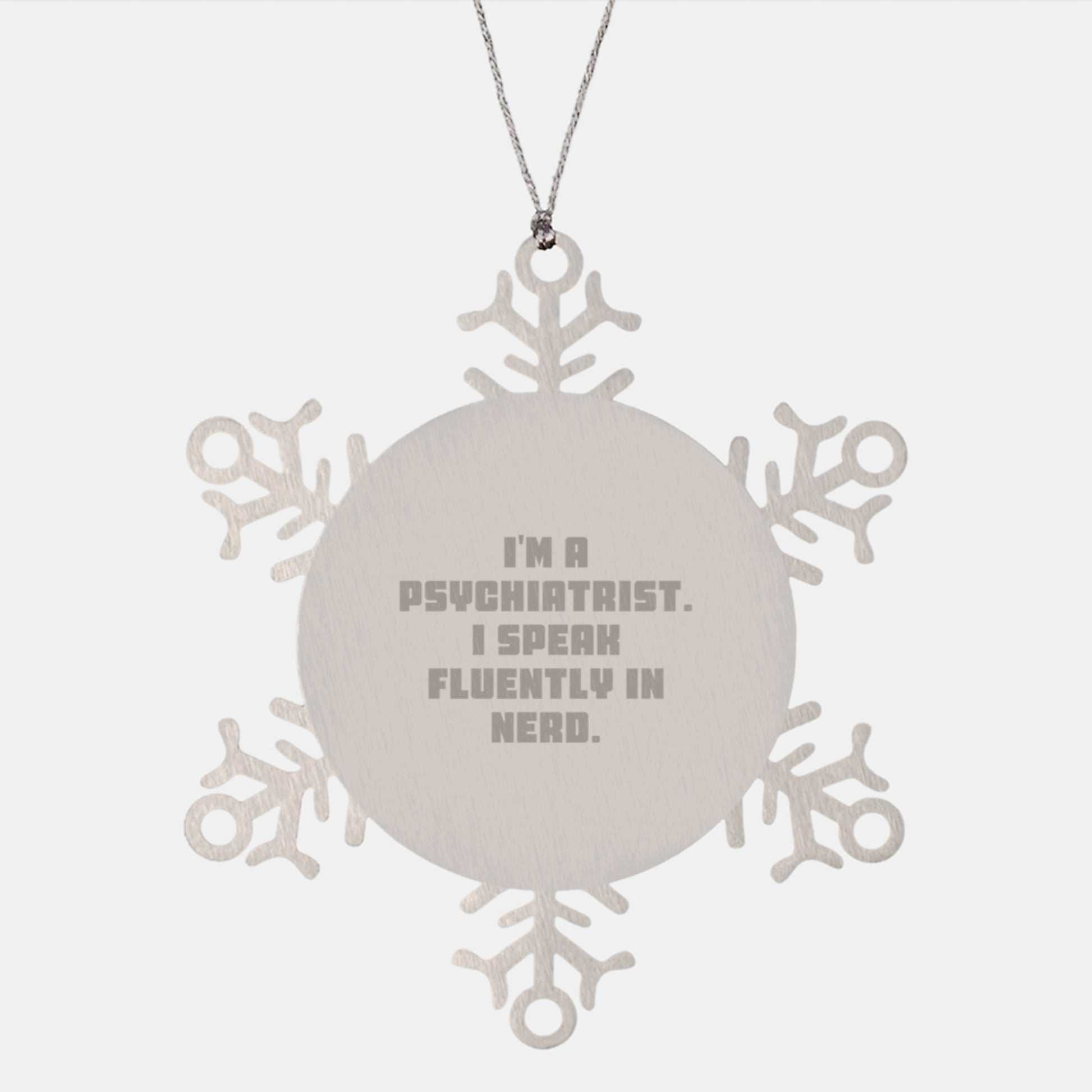 Funny Psychiatrist Gift, 'I'm A Psychiatrist. I Speak Fluently In genius.' Snowflake Ornament, Gifts from Friends, Family, or Coworkers for Psychiatrist, Christmas Unique Presents - Image 1