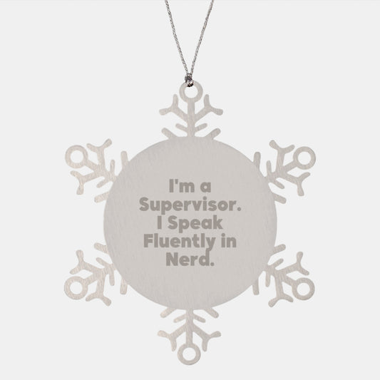 Funny Supervisor Snowflake Ornament Gifts from Men to Women Coworkers Family, I'm A Supervisor. I Speak Fluently In genius. Christmas Unique Snowflake Ornament for Supervisor, Engineer, or Scientist - Image 1