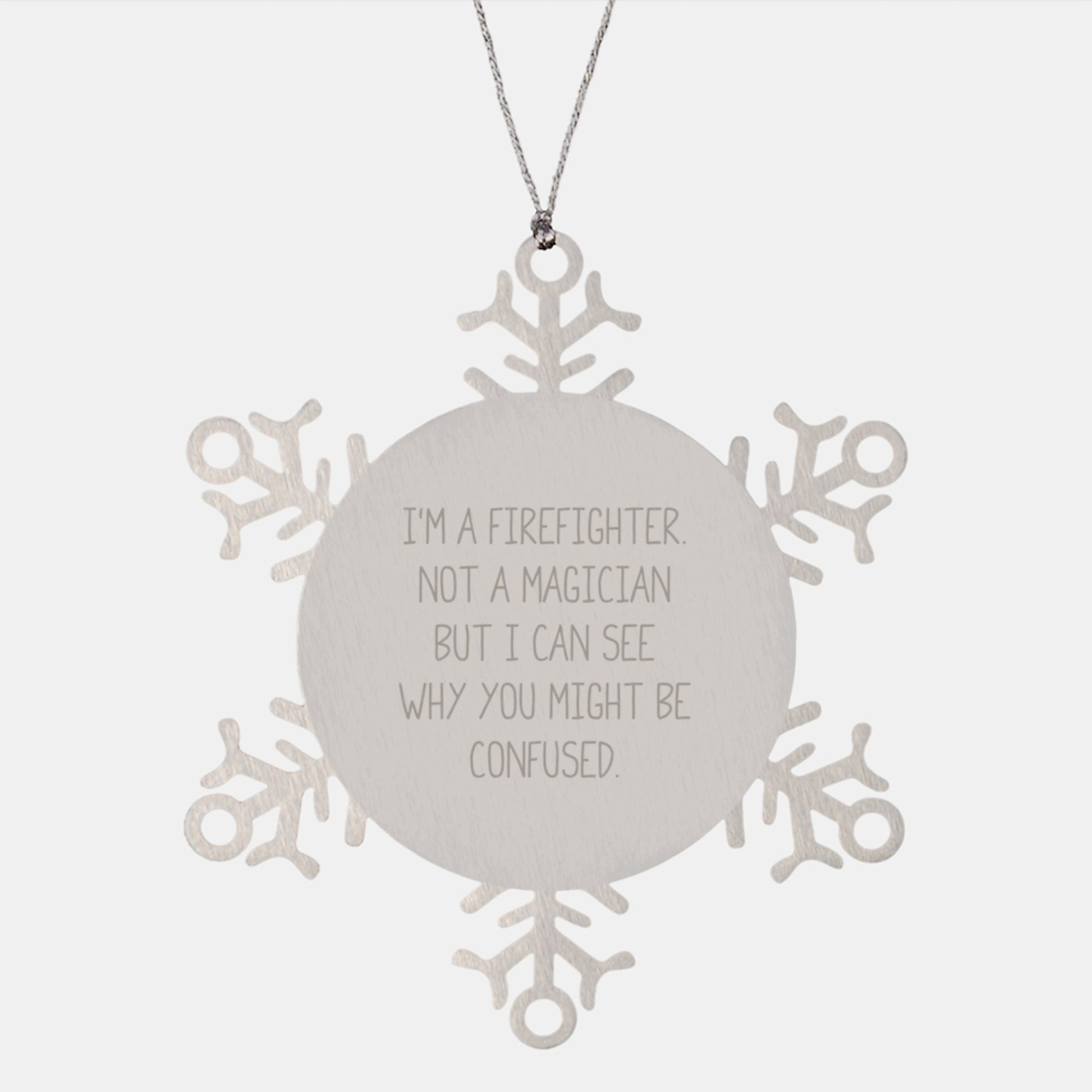 Firefighter Gifts from Friends, Snowflake Ornament Funny Quote Christmas Unique Finds, I'm A Firefighter Not A Magician Gifts for Firefighter - Image 1