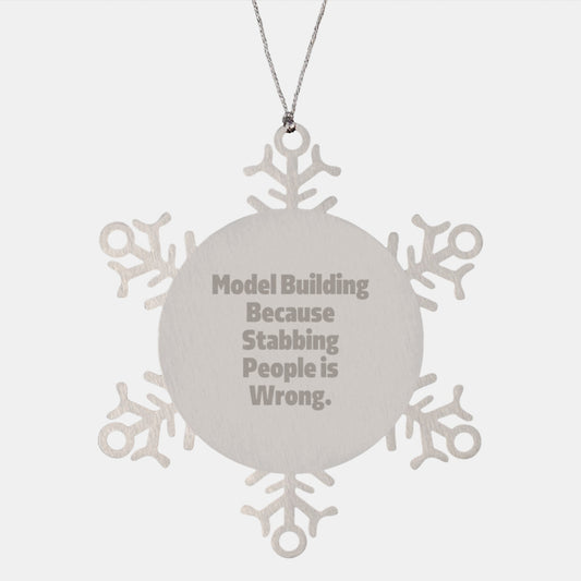 Funny Model Building Gifts for Men from Friends, Unique Snowflake Ornament for Christmas, Model Building Enthusiasts, Snowflake Ornaments, Stabbing People Is Wrong Quote - Image 1