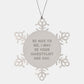 Funny Hairstylist Gifts from Friends and Family, Snowflake Ornament for Hairstylists, Christmas Unique Gifts for Her or Him, Be Nice To Me. I May Be Your Hairstylist One Day. - Image 1