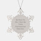 Funny Postmaster Gifts from Friends for Christmas - Snowflake Ornament with Inspirational Quote 'Be Nice To Me. I May Be Your Postmaster One Day.' - Image 1