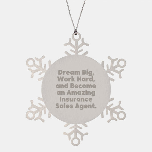 Inspirational Insurance Sales Agent Gifts, Snowflake Ornament, 'Dream Big, Work Hard, And Become An Amazing Insurance Sales Agent' Quote, Christmas Unique Gifts from Friends to Family - Image 1