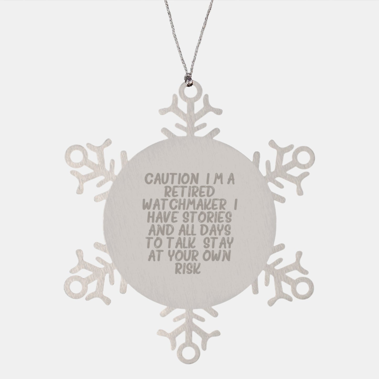 Funny Watchmaker Gifts from Men - Snowflake Ornament for Watchmaker Friends and Family, Caution: I'm A Retired Watchmaker. I Have Stories And All Days To Talk. Stay At Your Own Risk! - Image 1