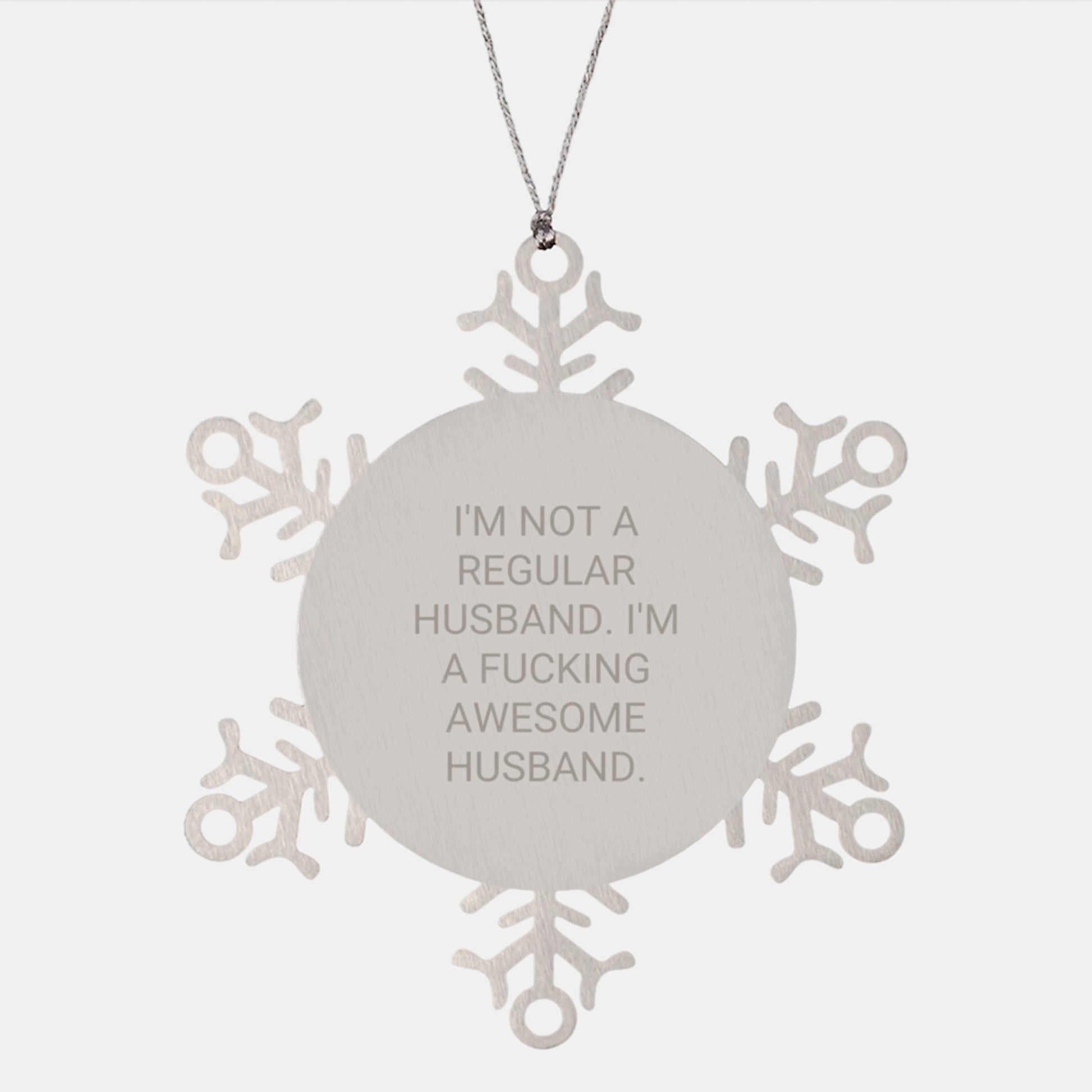 Funny Husband Gifts from Men to Wife - 'I'm Not A Regular Husband. I'm A F--king Awesome Husband.' Snowflake Ornament, Husband Christmas Unique Gifts, Stainless Steel Snowflake Decoration - Image 1