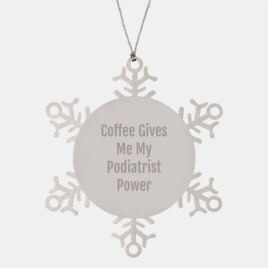 Funny Podiatrist Christmas Unique Gifts from Friends, Snowflake Ornament, 'Coffee Gives Me My Podiatrist Power' Motivational - Image 1