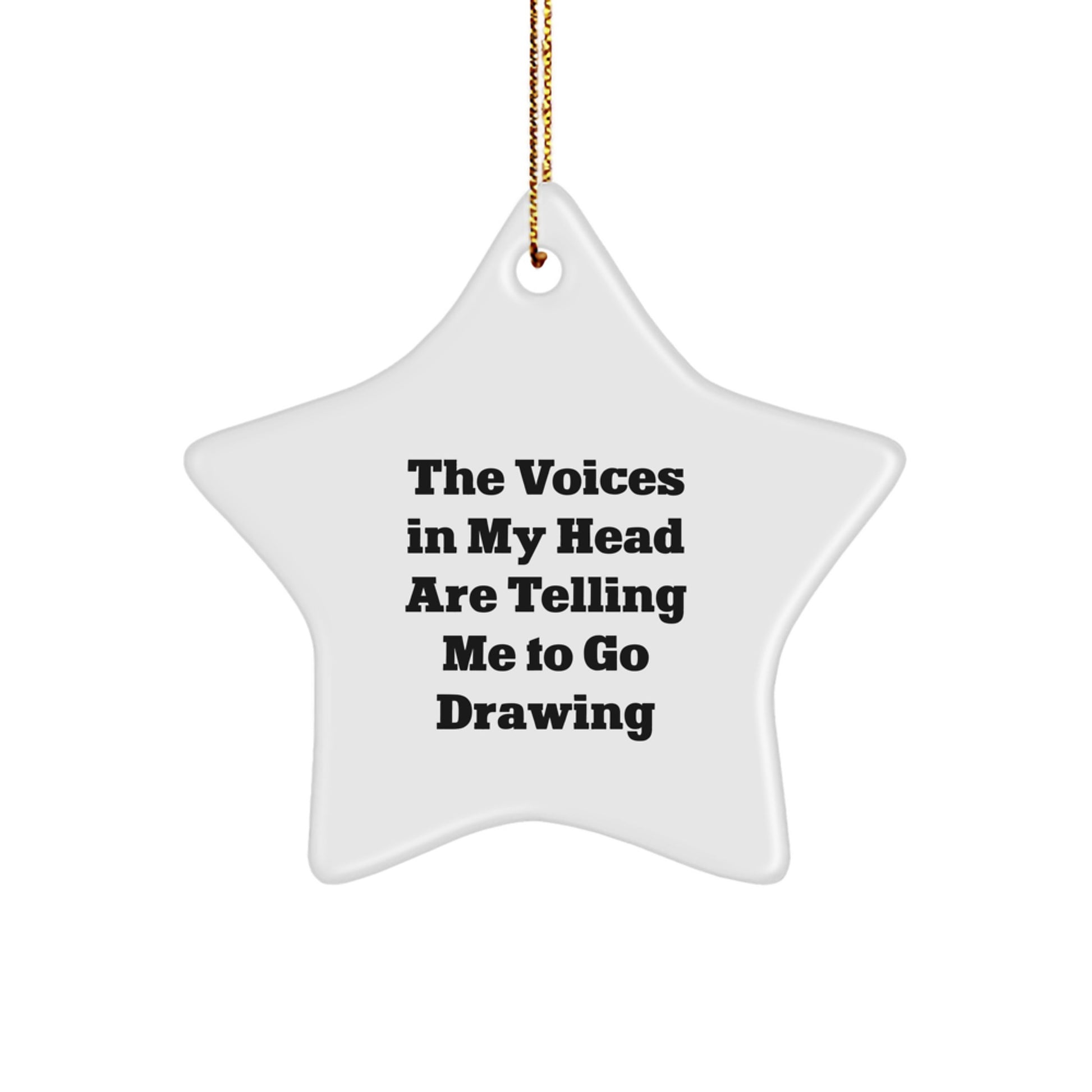 Funny Drawing Gifts for Men - 'The Voices In My Head Are Telling Me To Go Drawing' Star Ornament, Unique Christmas Unique Gifts from Friends - Image 1