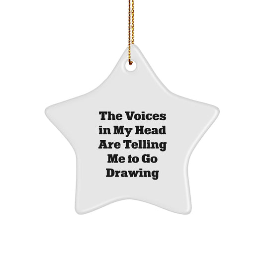 Funny Drawing Gifts for Men - 'The Voices In My Head Are Telling Me To Go Drawing' Star Ornament, Unique Christmas Unique Gifts from Friends - Image 1