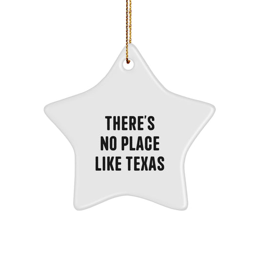 Funny Texas Star Ornament Gifts from Friends and Family - 'There's No Place Like Texas' Christmas - Image 1