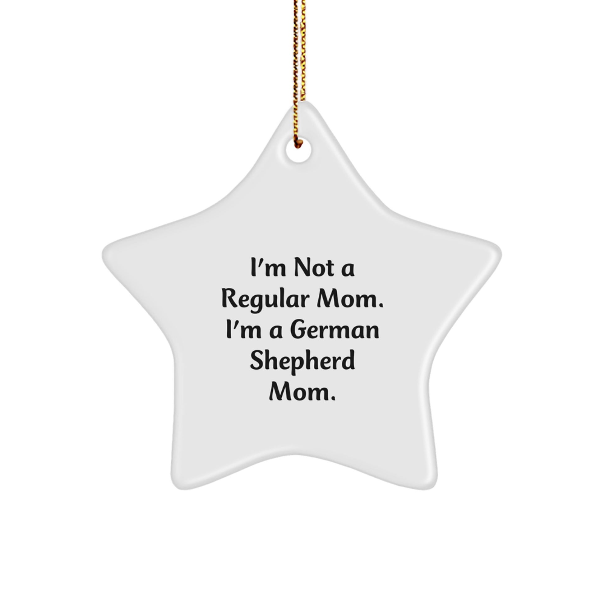 Funny German Shepherd Mom Star Ornament, Gifts from Family for German Shepherd Dog, Unique Christmas Unique Gifts for Women, Funny Mom Quotes - Image 1