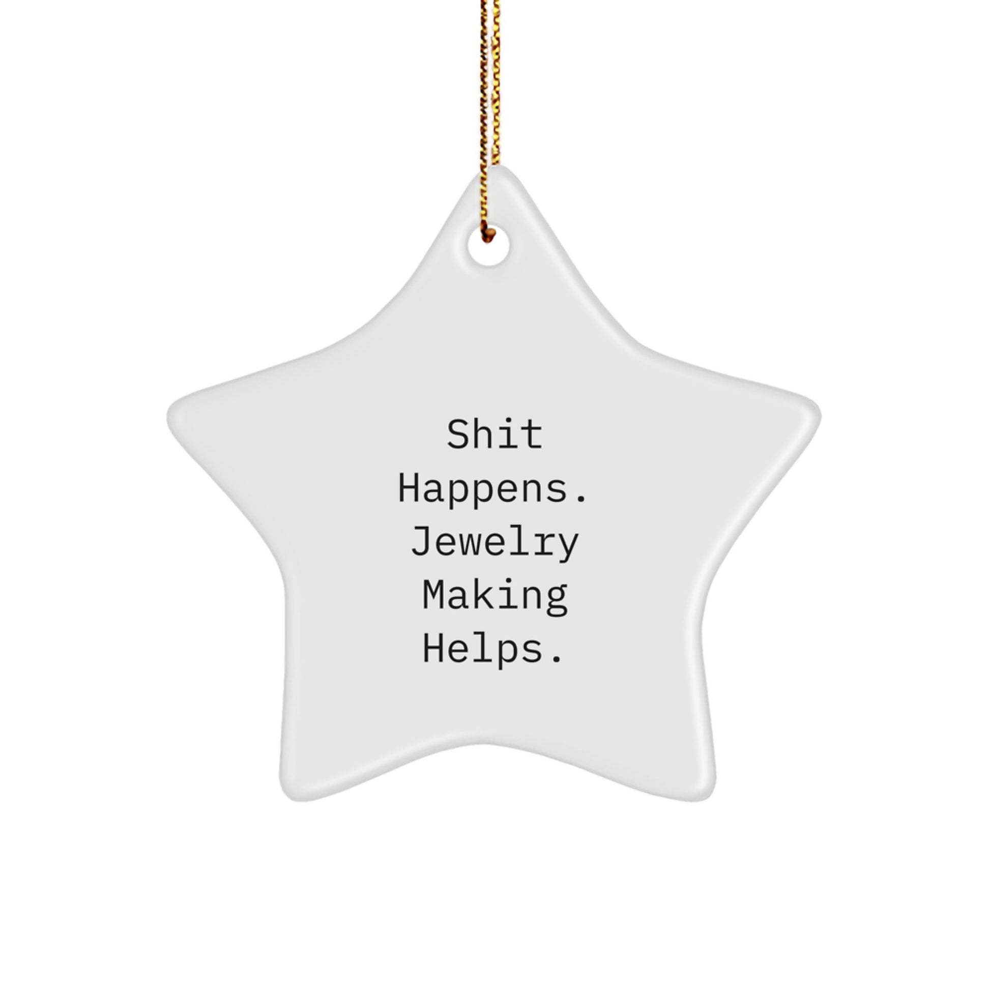 Jewelry Making Gifts for Women from Men, Funny Star Ornament, Shit Happens. Jewelry Making Helps., Christmas Unique Gifts for Friends - Image 1