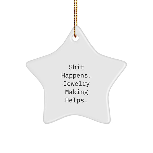 Jewelry Making Gifts for Women from Men, Funny Star Ornament, Shit Happens. Jewelry Making Helps., Christmas Unique Gifts for Friends - Image 1