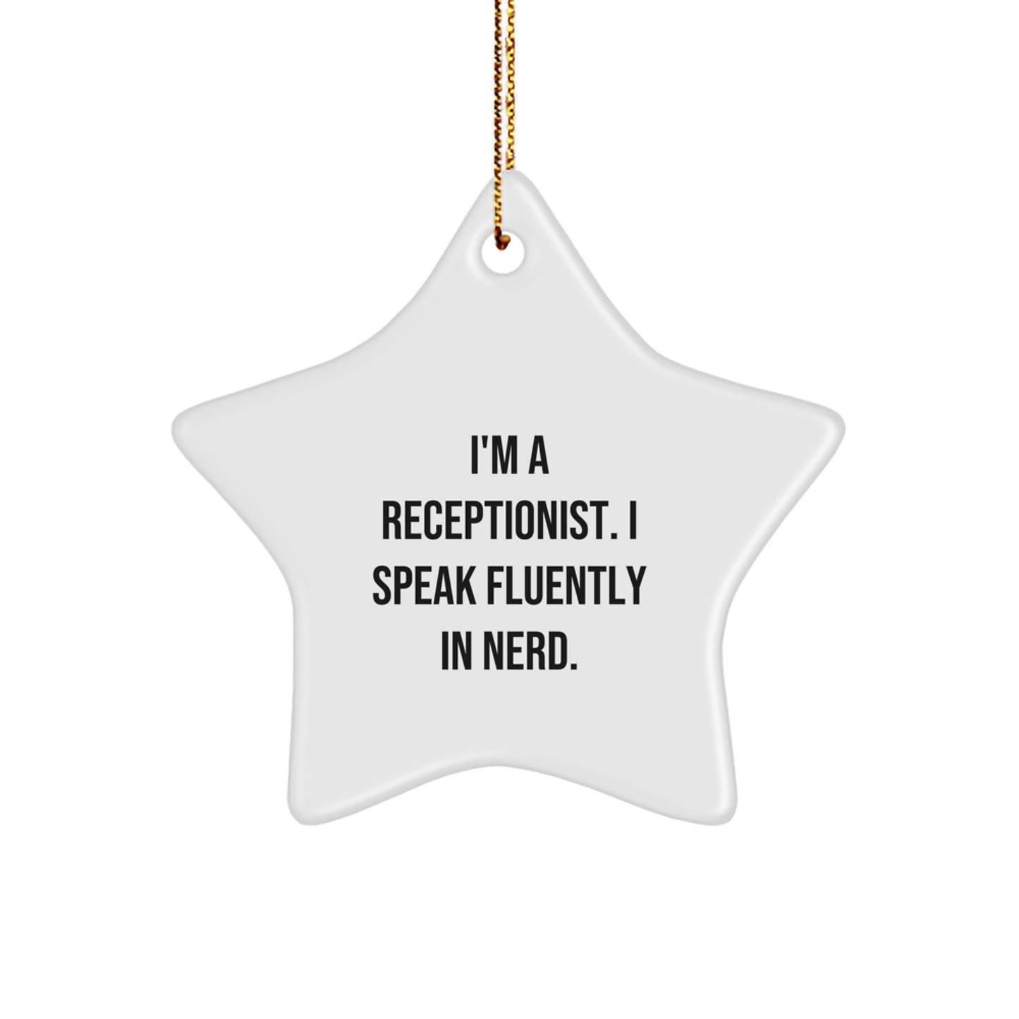 Funny Receptionist Gifts for Women Friends Family - I'm A Receptionist. I Speak Fluently In genius. Star Ornament for Christmas - Image 1