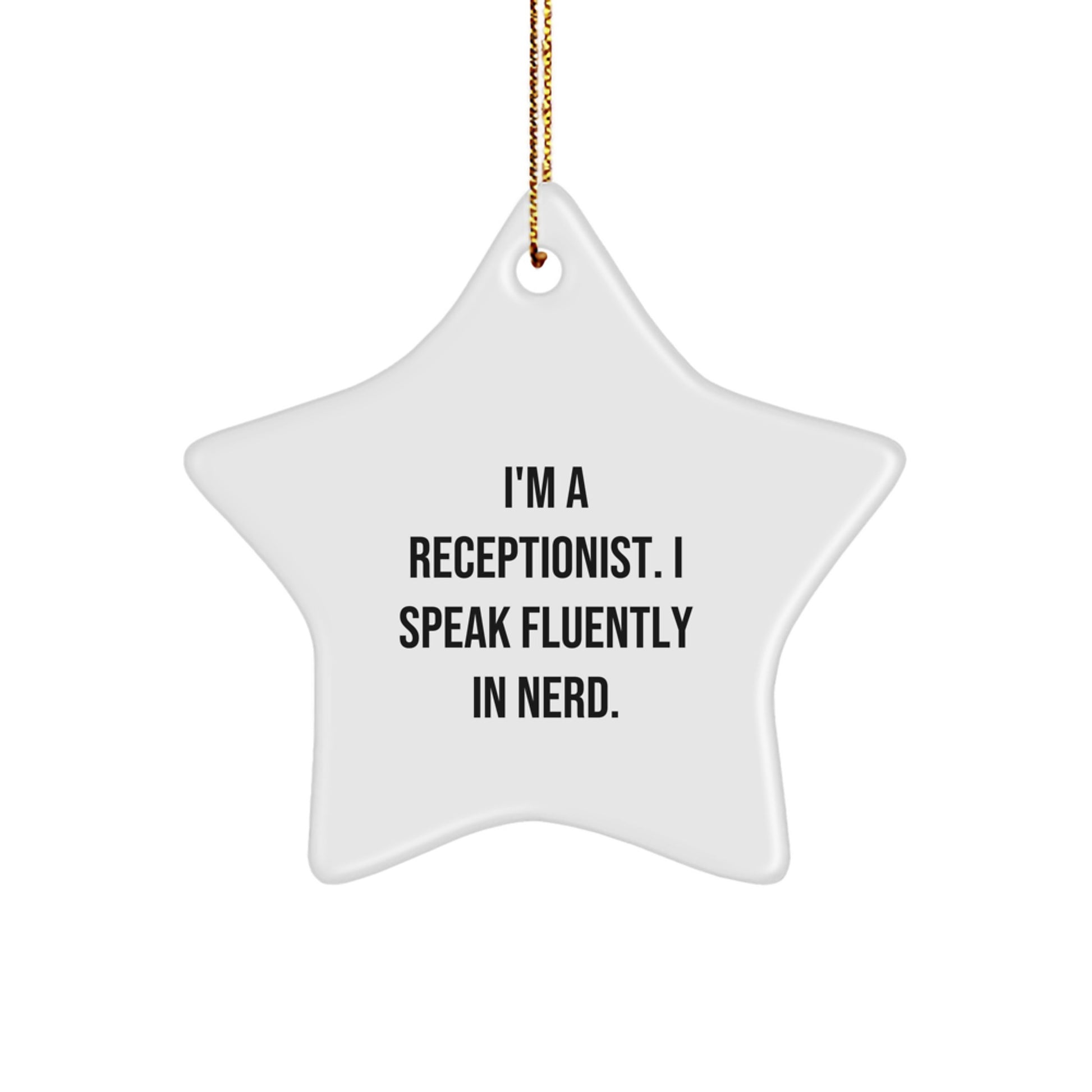 Funny Receptionist Gifts for Women Friends Family - I'm A Receptionist. I Speak Fluently In genius. Star Ornament for Christmas - Image 1