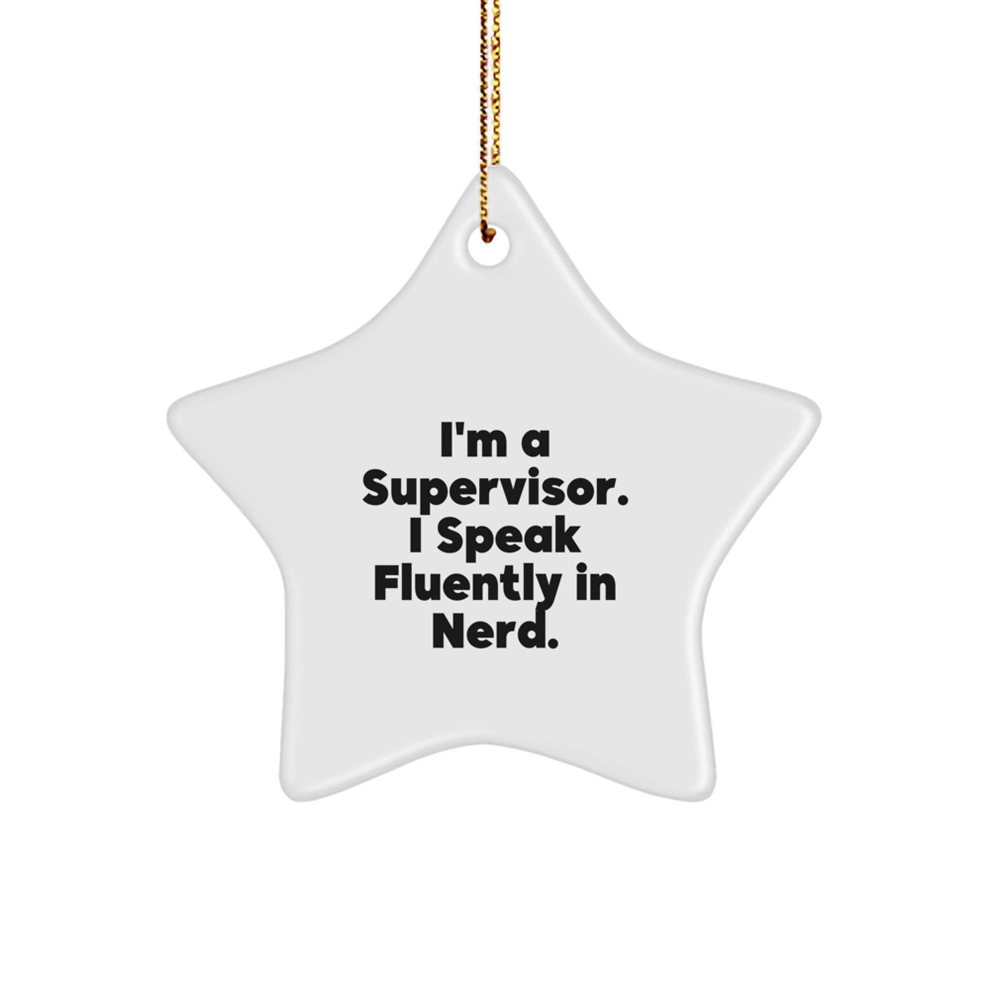 Funny Supervisor Gifts I'm A Supervisor. I Speak Fluently In genius. Star Ornament, Christmas Unique Gifts for Supervisor Friends, Coworkers, Family - Image 1