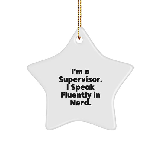Funny Supervisor Gifts I'm A Supervisor. I Speak Fluently In genius. Star Ornament, Christmas Unique Gifts for Supervisor Friends, Coworkers, Family - Image 1