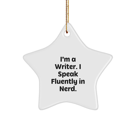 Funny Writer Gifts - I'm A Writer. I Speak Fluently In genius. Star Ornament, Gifts for Writers from Friends, Christmas Decorations, Unique Present for Women or Men - Image 1