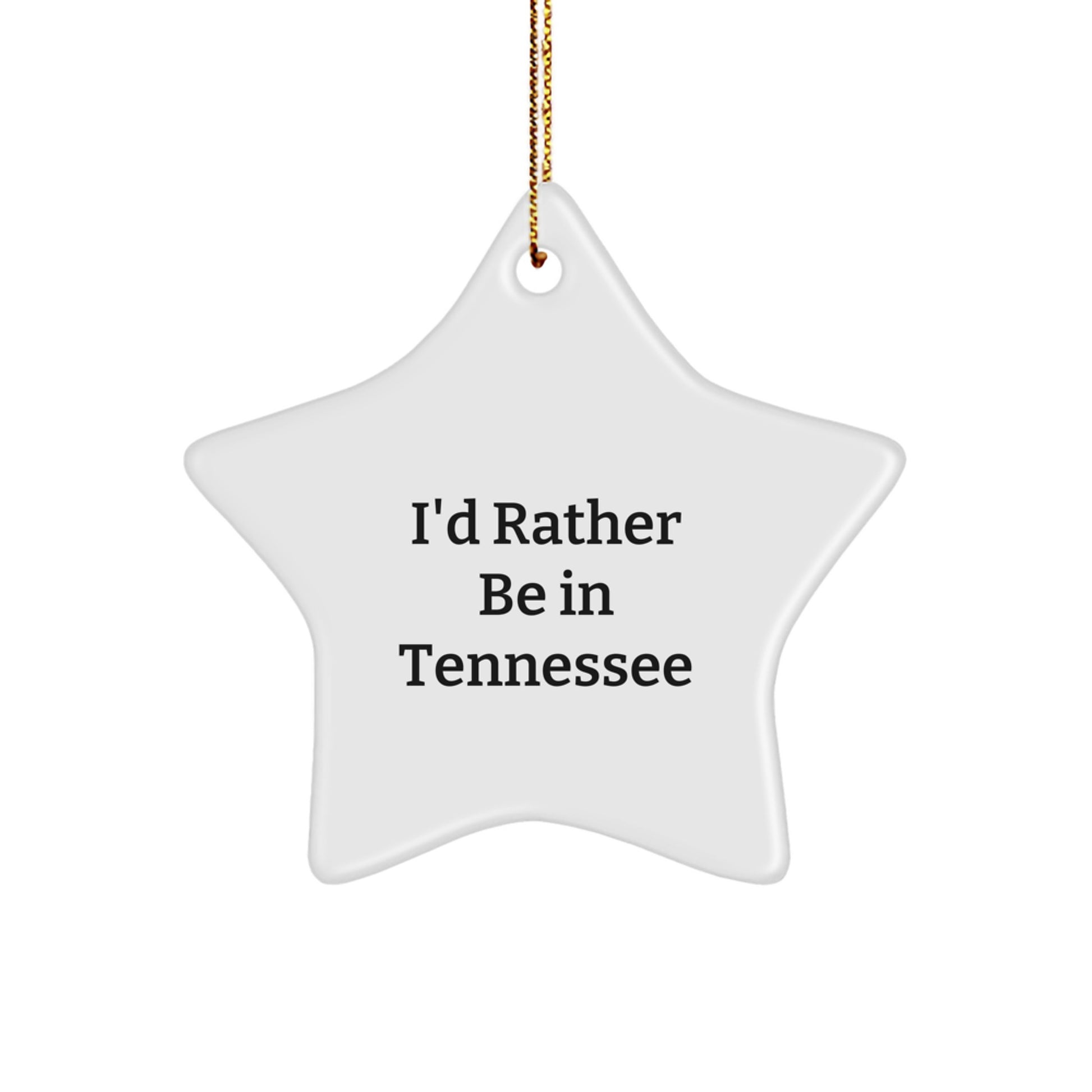 Tennessee Star Ornament, I'd Rather Be In Tennessee, Funny, Christmas Unique Gifts from Friends, Gifts for Tennessee - Image 1
