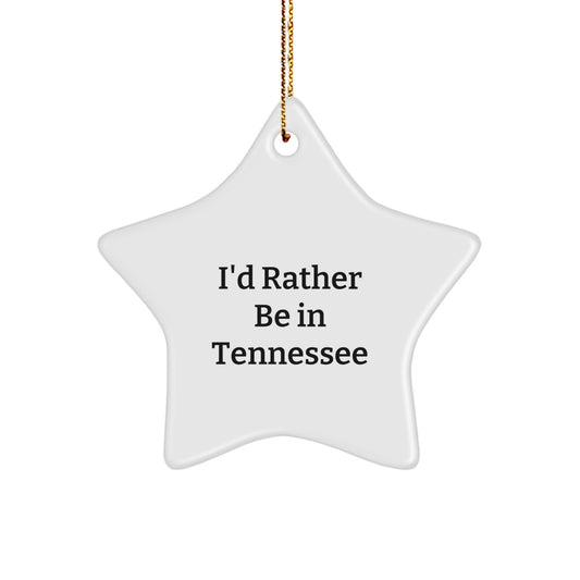 Tennessee Star Ornament, I'd Rather Be In Tennessee, Funny, Christmas Unique Gifts from Friends, Gifts for Tennessee - Image 1