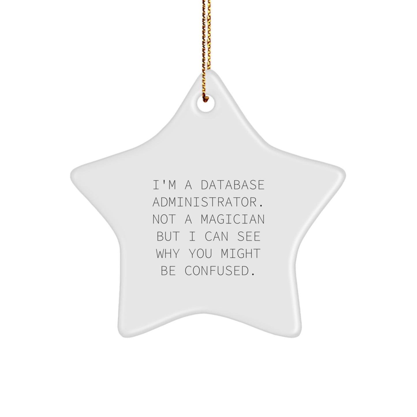 Funny Database Administrator Star Ornament Gifts from Friends and Family for Men and Women to Hang on Christmas Tree - Image 1