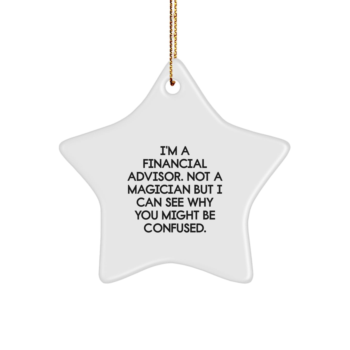 Funny Financial Advisor Gifts for Christmas - 'I'm A Financial Advisor. Not A Magician...' Star Ornament from Friends - Image 1