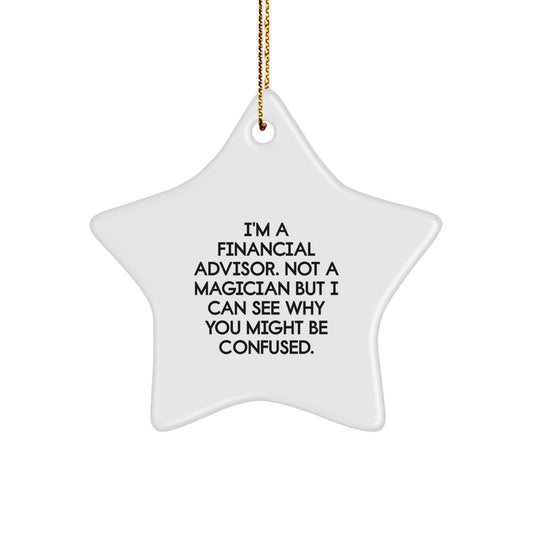 Funny Financial Advisor Gifts for Christmas - 'I'm A Financial Advisor. Not A Magician...' Star Ornament from Friends - Image 1