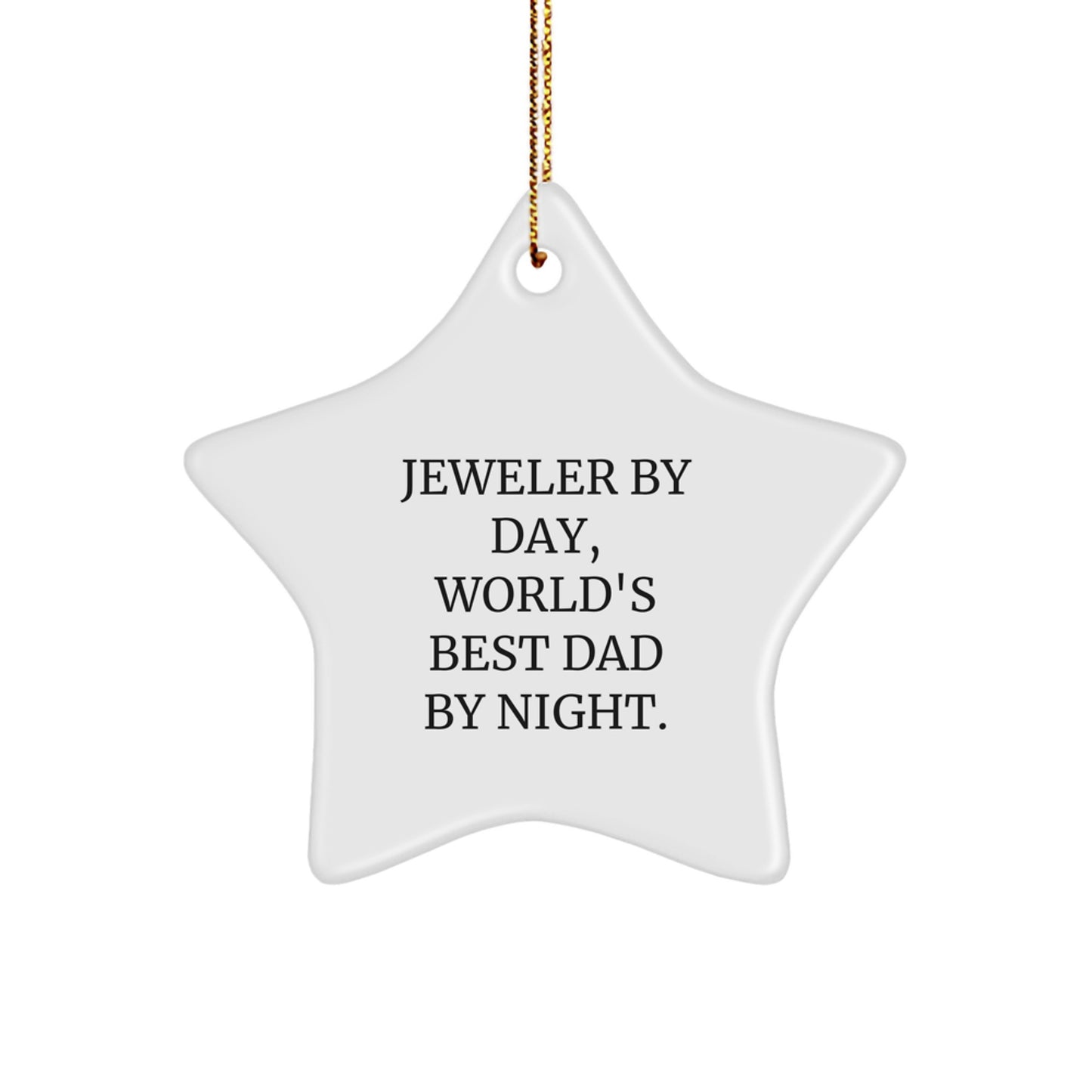 Funny Jeweler Gifts by Day, Best Dad Star Ornament by Night, Christmas Decorations for Men, Unique Gifts for Jeweler - Image 1