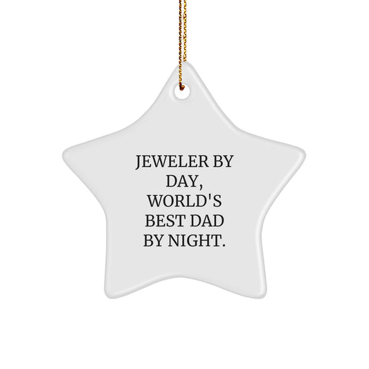 Funny Jeweler Gifts by Day, Best Dad Star Ornament by Night, Christmas Decorations for Men, Unique Gifts for Jeweler - Image 1