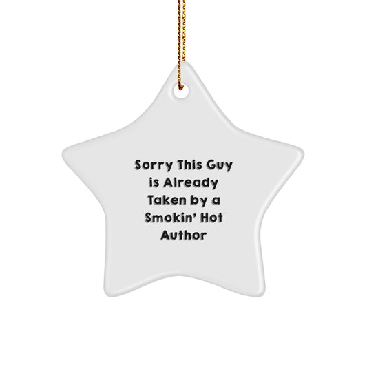 Author's Star Ornament Gift from Friends, Funny Quote for Christmas, Sorry This Guy Is Already Taken By A Smokin' Hot Author, Gifts for Author, Gifts from Friends - Image 1