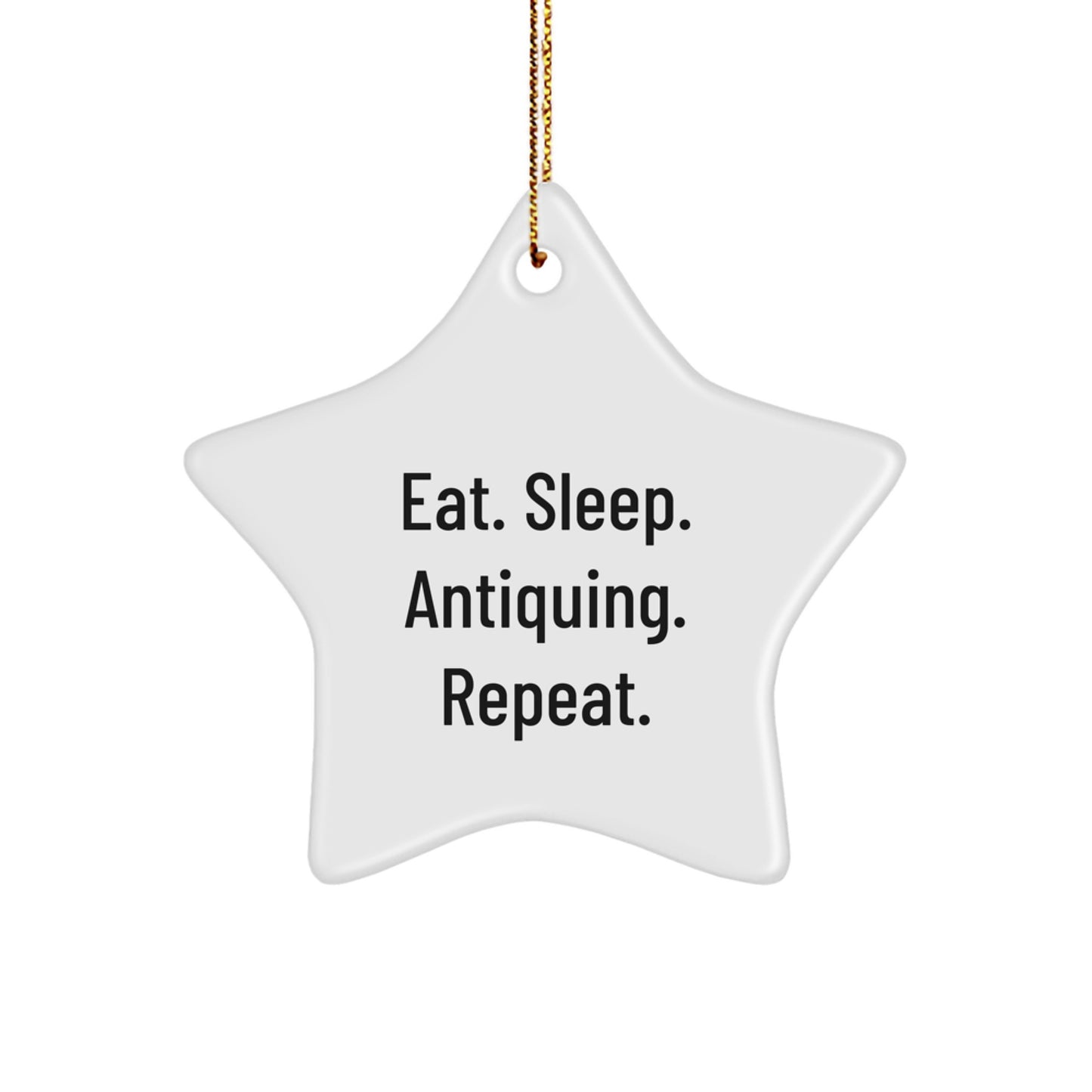 Antiquing Enthusiasts Gifts from Family - Eat. Sleep. Antiquing. Repeat. Star Ornament for Christmas - Image 1