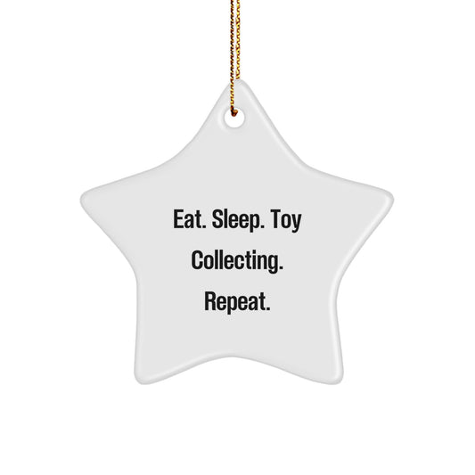 Funny Toy Collecting Gifts - Eat. Sleep. Toy Collecting. Repeat. Star Ornament for Men or Women, Friends, or Family, Perfect for Christmas - Image 1