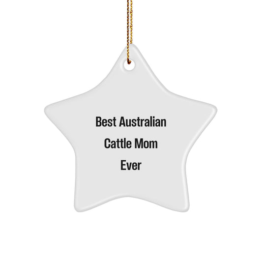 Australian Cattle Dog Gifts, Funny Star Ornament for Christmas, Best Australian Cattle Mom Ever Quote, Gifts from Family to Australian Cattle Dog Lovers - Image 1