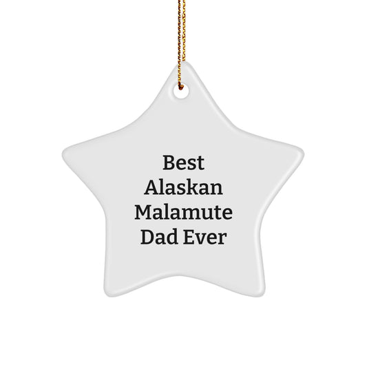 Funny Alaskan Malamute Dog Dad Gifts, Star Ornament for Christmas, Best Ever Quote, Gifts from Men, for Friends and Family - Image 1