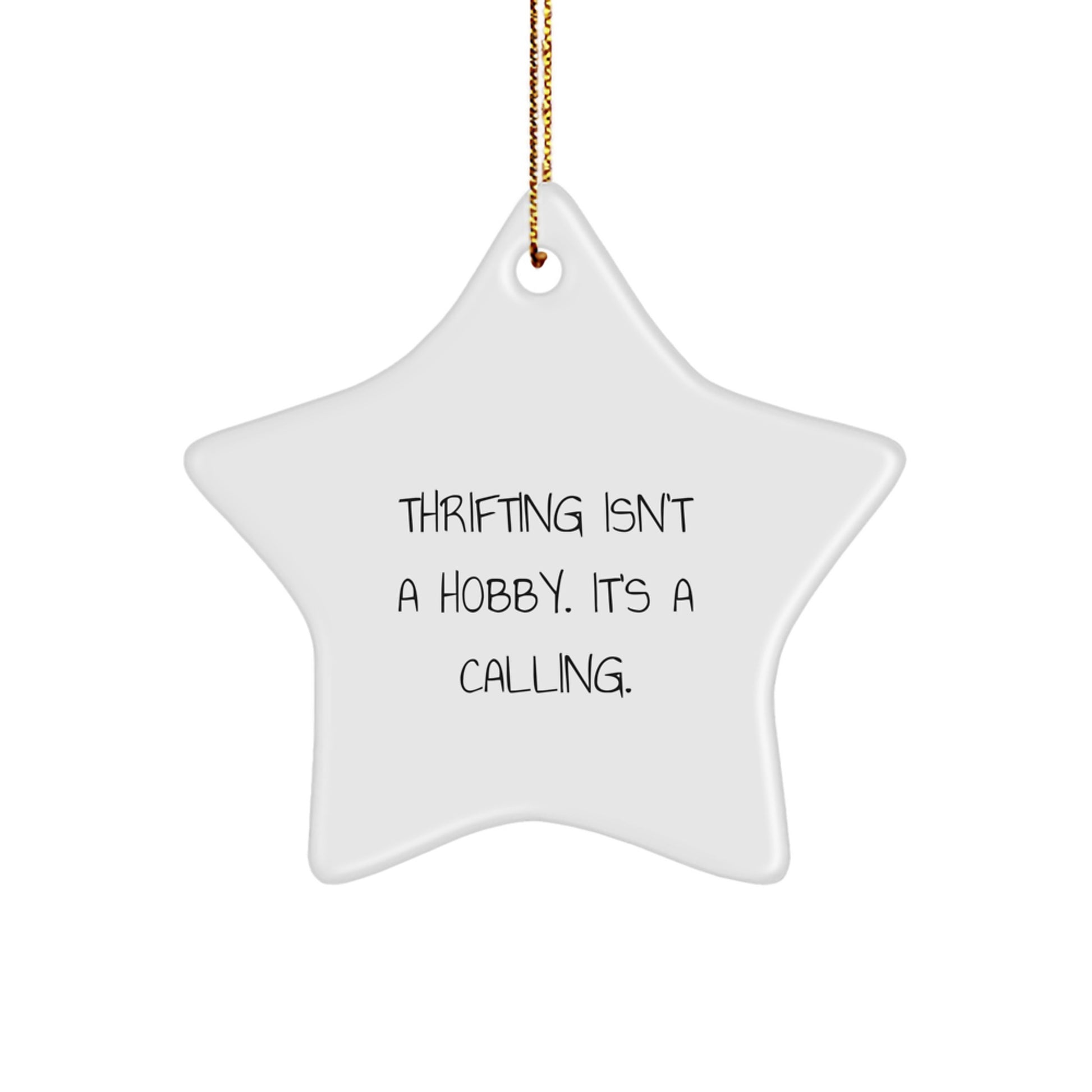 Thrifting Enthusiasts' Calling, Gifts from Friends to Family, Christmas Star Ornament, 'Thrifting Isn't A Hobby. It's A Calling.' - Image 1
