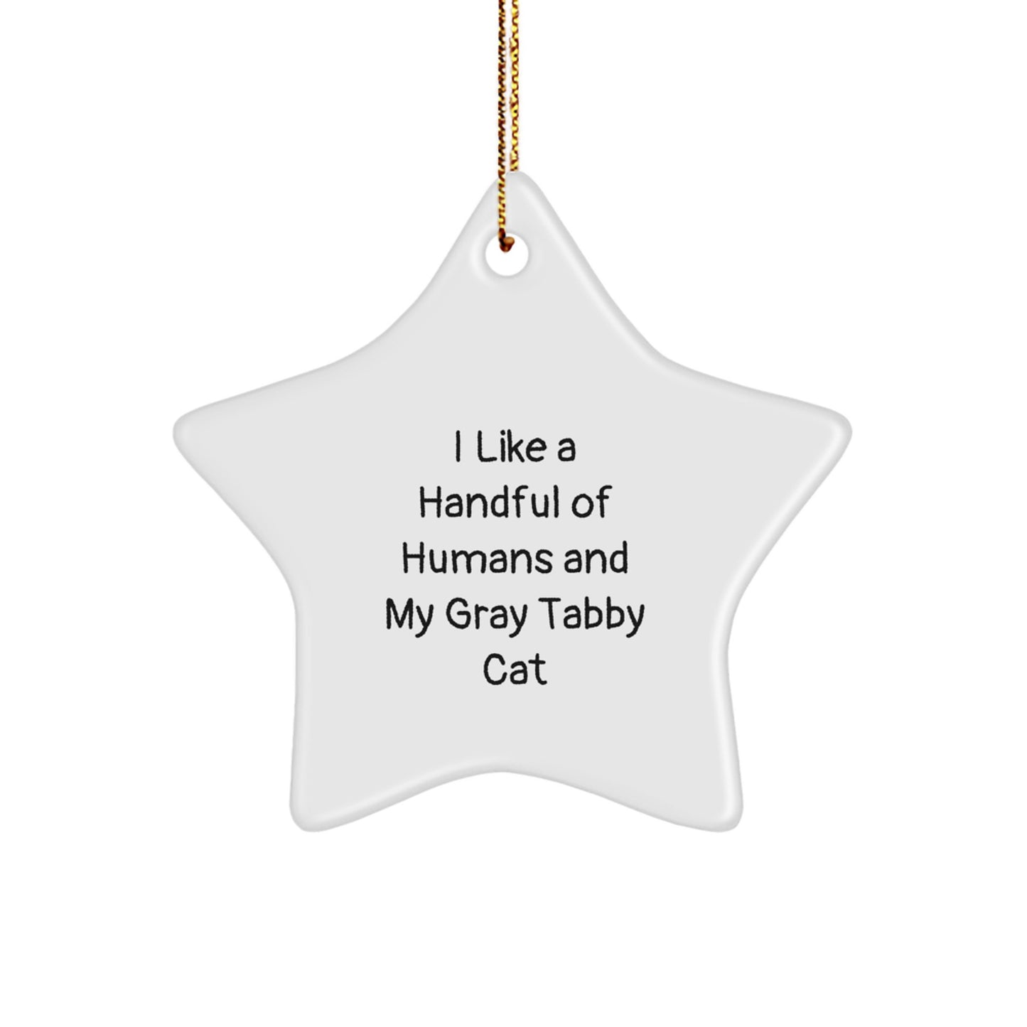 Gray Tabby Cat Star Ornament, Funny Quote Gift for Cat Lovers, White Star Shaped Decoration for Christmas Unique Gifts from Friends to Family - Image 1