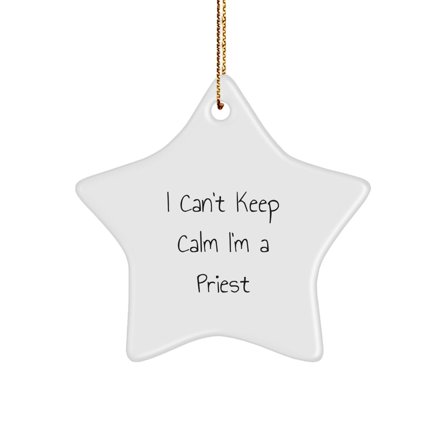 Funny I Can't Keep Calm I'm A Priest Christmas Unique Gifts for Priest Men Star Ornament, Gifts from Friends and Family, Unique Priest Gift - Image 1