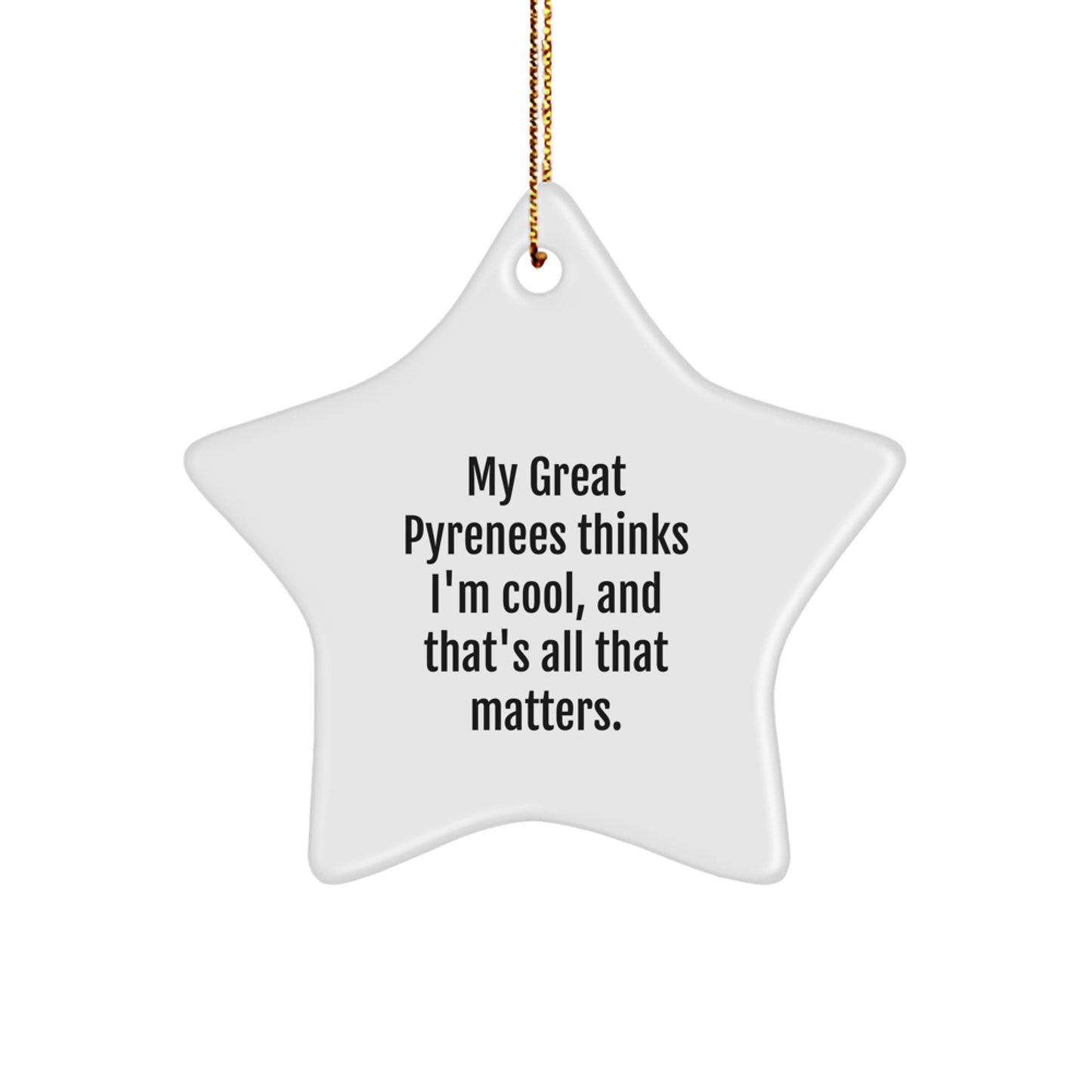Funny Great Pyrenees Dog Gifts, Star Ornament Quote, Christmas Memorable Presents from Family to Great Pyrenees Dog Lovers, Unique Christmas Unique Gifts for Men, Women, Friends - Image 1