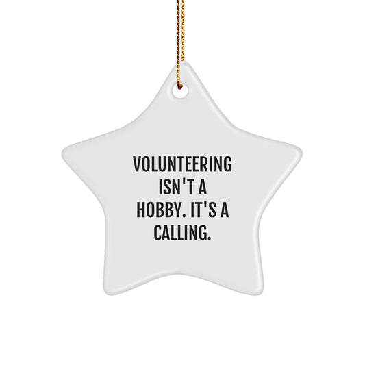 Volunteering Isn't A Hobby, Gifts from Men to Friends for Christmas Star Ornament, White Color, Inspirational Quote - Image 1