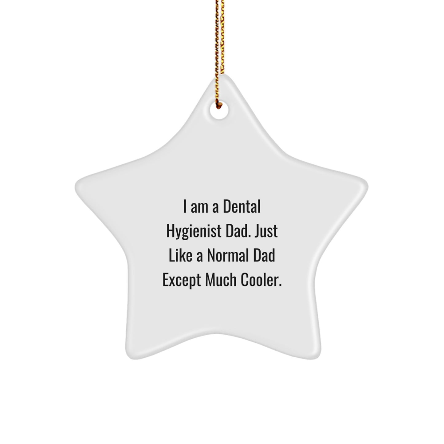 Funny Dental Hygienist Gifts from Dad, Unique Star Ornament for Him, Christmas Unique Gifts for Dental Hygienist Men, Star Ornament for Christmas, Dad is a Dental Hygienist, Gift for Him - Image 1