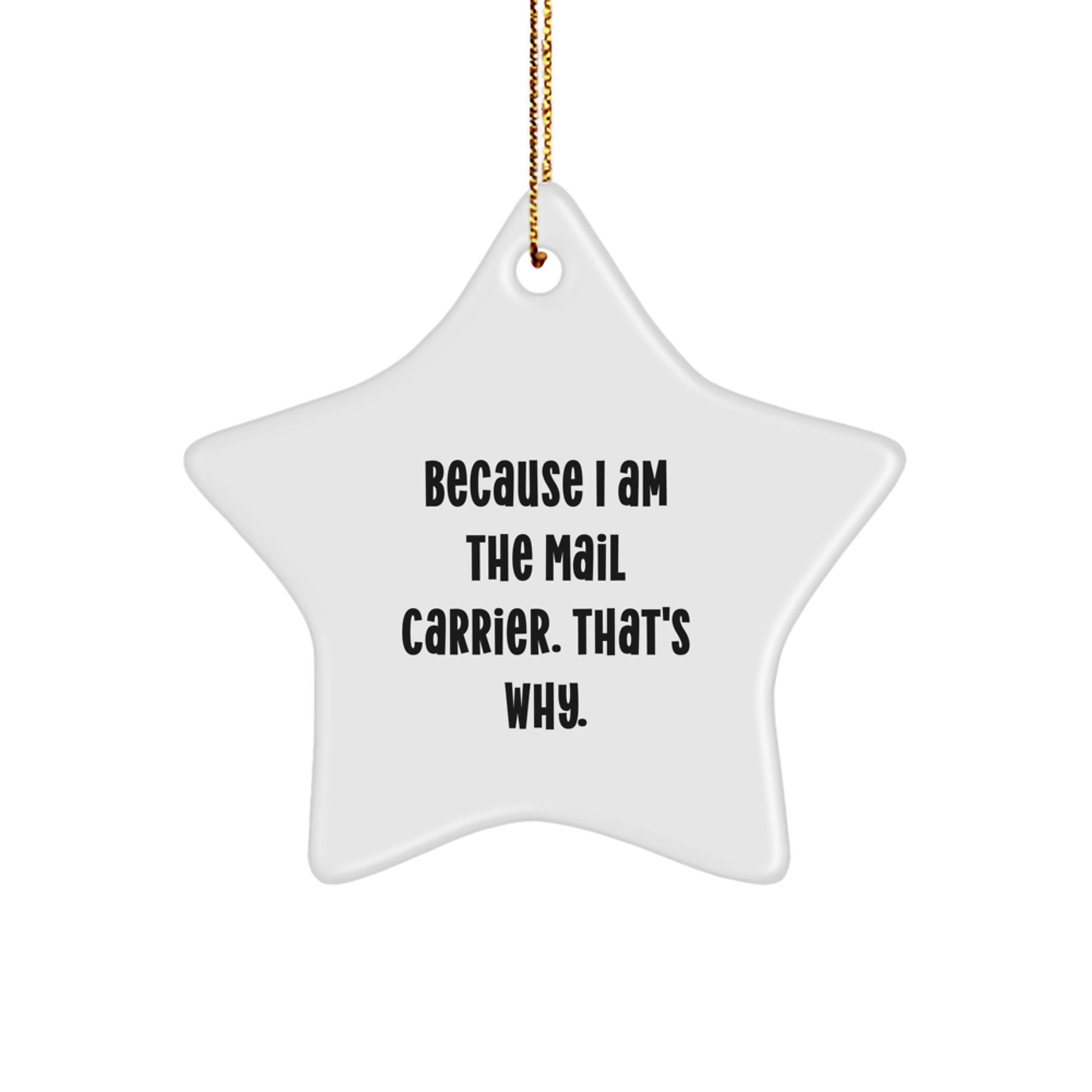 Funny Mail Carrier Gifts for Men Star Ornament Because I Am The Mail Carrier. That's Why. Christmas Unique Gifts - Image 1