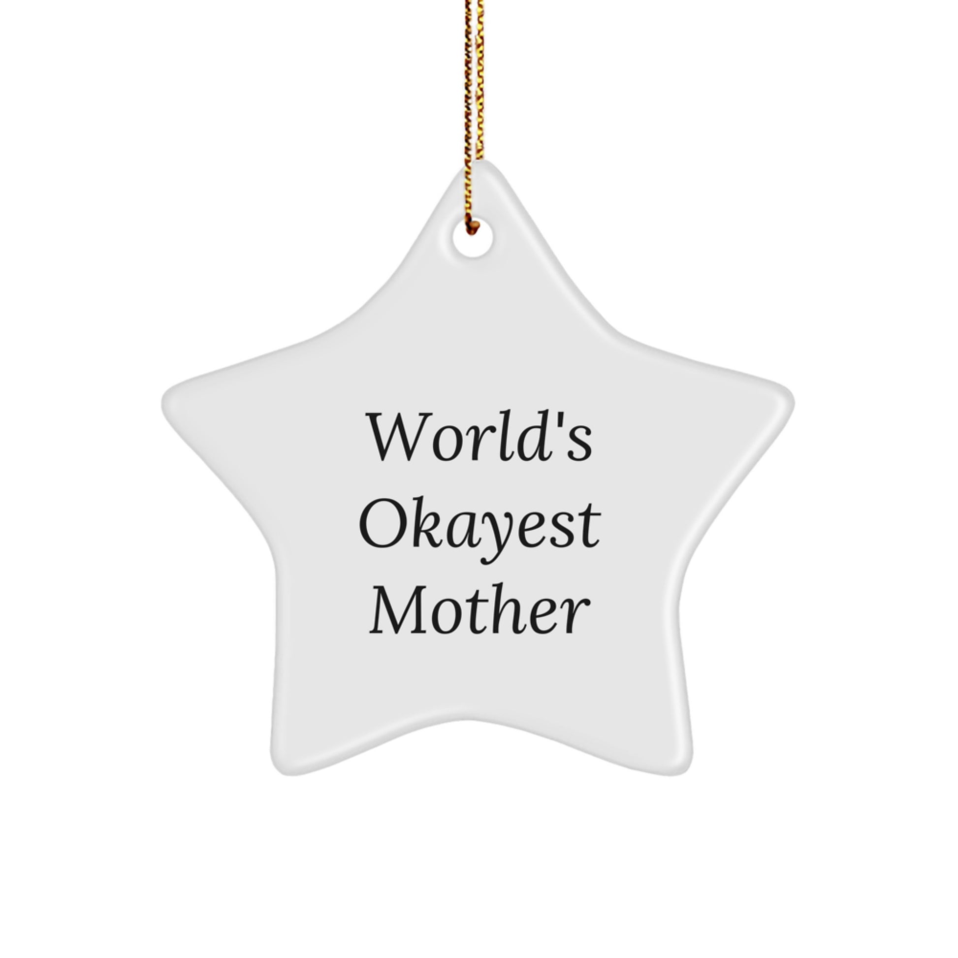 Funny Mom Gifts, Unique Mother Star Ornament, Christmas Unique Gifts from Family to Mom, 'World's Okayest Mother' Quote - Image 1