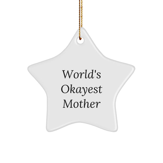 Funny Mom Gifts, Unique Mother Star Ornament, Christmas Unique Gifts from Family to Mom, 'World's Okayest Mother' Quote - Image 1